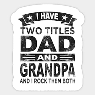 fathers day i have two titles dad and grandpa Sticker